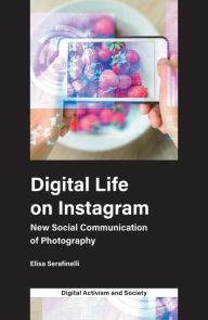 Title: Digital Life on Instagram, Author: Elisa Serafinelli