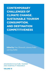Title: Contemporary Challenges of Climate Change, Sustainable Tourism Consumption, and Destination Competitiveness, Author: Timo Ohnmacht