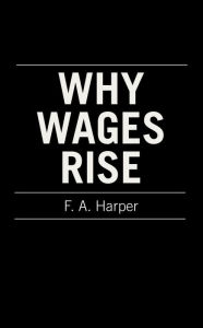 Title: Why Wages Rise, Author: Floyd A. Harper