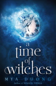 Title: A Time of Witches, Author: Mya Duong