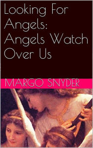 Title: Looking for Angels Medjugorge Miracles, Author: Margo Snyder