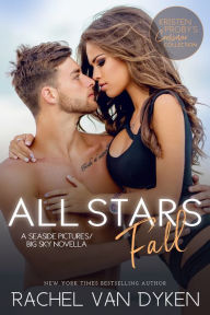 Title: All Stars Fall: A Seaside Pictures/Big Sky Novella, Author: Rachel Van Dyken