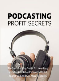 Title: Podcasting Profit Secrets, Author: Ramon Tarruella