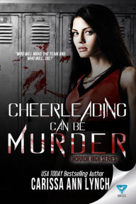 Title: Cheerleading Can Be Murder, Author: Carissa Ann Lynch