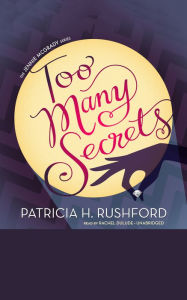 Title: Too Many Secrets, Author: Patricia H. Rushford
