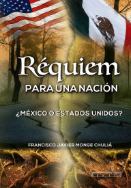 Title: Requiem para una Nacion, Author: Francisco Javier Monge Chulia