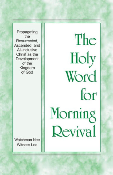 Propagating the Resurrected, Ascended, and All-inclusive Christ as the Development of the Kingdom of God