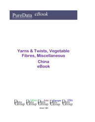 Title: Yarns & Twists, Vegetable Fibres, Miscellaneous in China, Author: Editorial DataGroup Asia