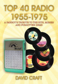 Title: Top 40 Radio 1955-1975, Author: David Craft