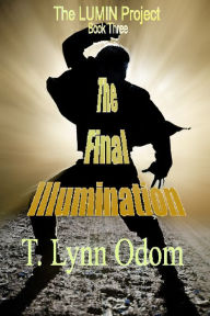 Title: The Final Illumination, Author: T. Lynn Odom