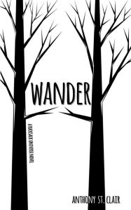 Title: Wander: A Rucksack Universe Novel, Author: Anthony St. Clair