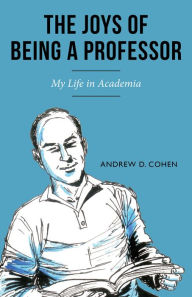 Title: The Joys of Being a Professor, Author: Andrew D. Cohen