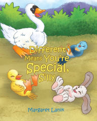 Title: Different Means You're Special, Silly, Author: Margaret Lanik