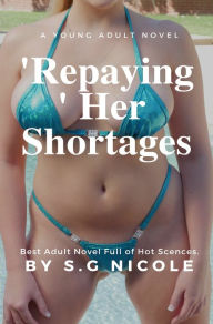 Title: 'Repaying' Her Shortages, Author: S. G Nicole