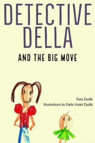Title: Detective Della and The Big Move, Author: Tony Dudik