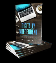 Title: Digitally Independent, Author: Melissa B.