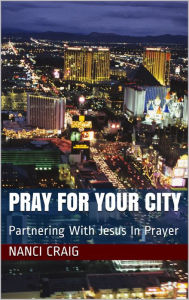 Title: PRAY FOR YOUR CITY, Author: Nanci Craig