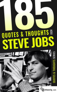 Title: 185 Quotes & Thoughts from Steve Jobs, Author: Theoriq Publishign