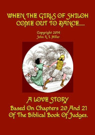 Title: WHEN THE GIRLS OF SHILOH COME OUT TO DANCE, Author: John Miller