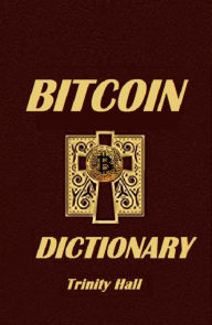 Title: Bitcoin Dictionary, Author: Trinity Hall