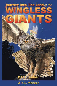 Title: Journey into the Land of the Wingless Giants, Author: S.L. Menear