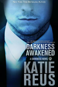 Title: Darkness Awakened (Darkness Series #1), Author: Katie Reus