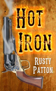 Title: Hot Iron, Author: Rusty Patton