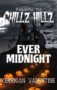 Title: Chillz Hillz #3: Ever Midnight, Author: Kerrigan Valentine