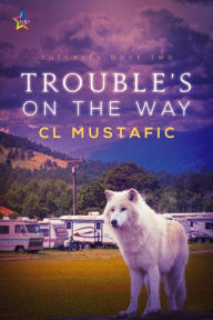 Title: Trouble's on the Way, Author: CL Mustafic