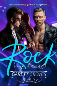 Title: Rock My Heart, Author: Garett Groves
