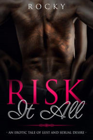 Title: Risk It All, Author: ROCKY