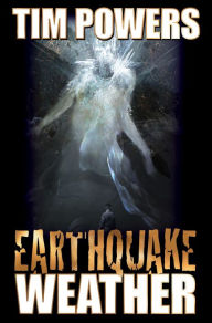 Title: Earthquake Weather, Author: Tim Powers