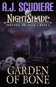 Title: Garden of Bone: A Paranormal Missing Persons Mystery, Author: A. J. Scudiere