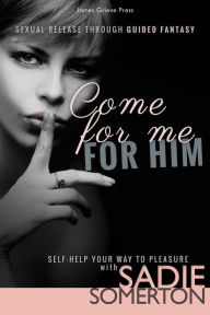 Title: Come For Me: For Him, Author: Sadie Somerton