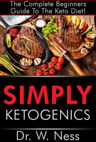 Title: Simply Ketogenics, Author: Dr. W. Ness