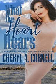 Title: What the Heart Hears, Author: Cheryl A. Cornell