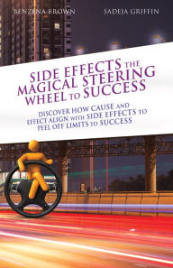 Title: Side Effects The Magical Steering Wheel To Success, Author: Benzena Brown