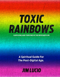 Title: Toxic Rainbows, Author: JIM LUCIO