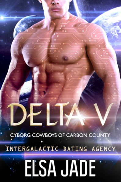 Delta V: Cyborg Cowboys of Carbon County #2: Intergalactic Dating Agency