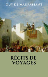 Title: Recits de voyages, Author: Guy de Maupassant