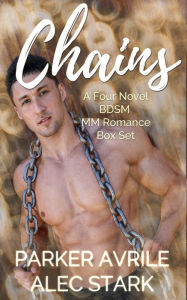 Title: Chains (MM BDSM Gay Romance Four-Novel Box Set), Author: Parker Avrile