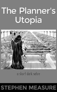 Title: The Planner's Utopia, Author: Stephen Measure