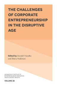 Title: The Challenges of Corporate Entrepreneurship in the Disruptive Age, Author: Donald F. Kuratko