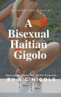 A Bisexual Haitian Gigolo