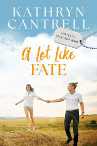 Title: A Lot Like Fate, Author: Kathryn Cantrell
