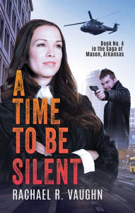 Title: A Time to be Silent, Author: Rachael R. Vaughn