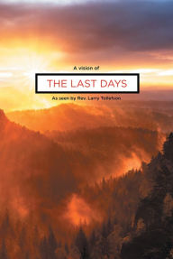 Title: A Vision Of The Last Days, Author: Rev. Larry Tollefson