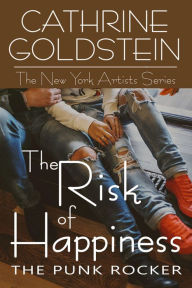 Title: The Risk of Happiness: The Punk Rocker, Author: Cathrine Goldstein