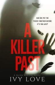 Title: A Killer Past: (A Quinn Winters Novel), Author: Ivy Love