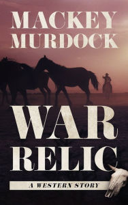 Title: War Relic, Author: Mackey Murdock